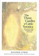 Trzy świece małej Weroniki: Opowieść o duszy dziecka na tym i na tamtym świecie - The Three Candles of Little Veronica: The Story of a Child's Soul in This World and the Other