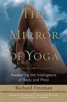 Lustro jogi: przebudzenie inteligencji ciała i umysłu - The Mirror of Yoga: Awakening the Intelligence of Body and Mind