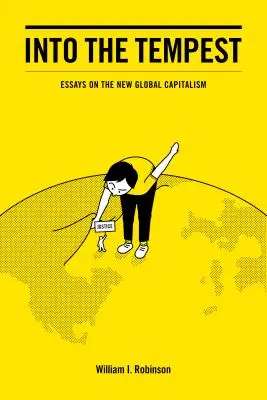 Into the Tempest: Eseje na temat nowego globalnego kapitalizmu - Into the Tempest: Essays on the New Global Capitalism