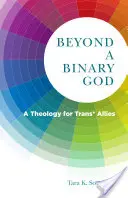 Beyond a Binary God: Teologia dla sojuszników trans* - Beyond a Binary God: A Theology for Trans* Allies