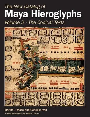 Nowy katalog hieroglifów Majów, tom drugi: Teksty kodeksowe - The New Catalog of Maya Hieroglyphs, Volume Two: Codical Texts