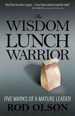 The Wisdom Lunch Warrior: Pięć cech dojrzałego lidera - The Wisdom Lunch Warrior: Five Marks of a Mature Leader