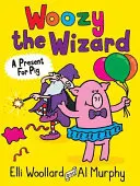 Czarodziej Woozy: Prezent dla świnki - Woozy the Wizard: A Present for Pig