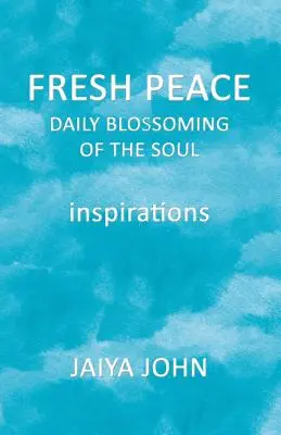 Świeży spokój: Codzienne rozkwitanie duszy - Fresh Peace: Daily Blossoming of the Soul