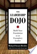 The Leadership Dojo: Zbuduj swój fundament jako wzorowy lider - The Leadership Dojo: Build Your Foundation as an Exemplary Leader