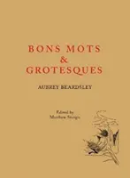 Aubrey Beardsley: Bons Mots i Groteski - Aubrey Beardsley: Bons Mots and Grotesques