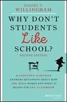 Dlaczego uczniowie nie lubią szkoły? Kognitywista odpowiada na pytania o to, jak działa umysł i co to oznacza dla sali lekcyjnej - Why Don't Students Like School?: A Cognitive Scientist Answers Questions about How the Mind Works and What It Means for the Classroom