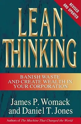 Lean Thinking: Wyeliminuj marnotrawstwo i stwórz bogactwo w swojej korporacji, poprawione i zaktualizowane - Lean Thinking: Banish Waste and Create Wealth in Your Corporation, Revised and Updated