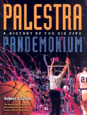 Palestra Pandemonium: Historia wielkiej piątki - Palestra Pandemonium: A History of the Big 5