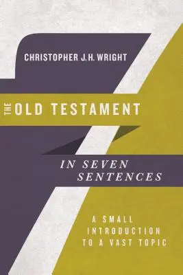 Stary Testament w siedmiu zdaniach: Małe wprowadzenie do rozległego tematu - The Old Testament in Seven Sentences: A Small Introduction to a Vast Topic