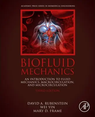 Mechanika płynów biologicznych - wprowadzenie do mechaniki płynów, makrokrążenia i mikrokrążenia - Biofluid Mechanics - An Introduction to Fluid Mechanics, Macrocirculation, and Microcirculation