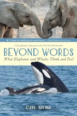 Poza słowami: Co myślą i czują słonie i wieloryby (adaptacja dla młodych czytelników) - Beyond Words: What Elephants and Whales Think and Feel (a Young Reader's Adaptation)