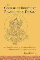 Kurs buddyjskiego rozumowania i debaty: Azjatyckie podejście do myślenia analitycznego zaczerpnięte ze źródeł indyjskich i tybetańskich - The Course in Buddhist Reasoning and Debate: An Asian Approach to Analytical Thinking Drawn from Indian and Tibetan Sources