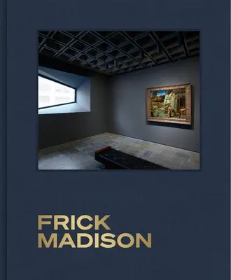 Frick Madison: Kolekcja Fricka w budynku Breuer - Frick Madison: The Frick Collection at the Breuer Building