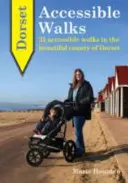 Dorset Accessible Walks - 25 dostępnych spacerów w pięknym kraju Dorset - Dorset Accessible Walks - 25 Accessible Walks in the Beautiful Country of Dorset