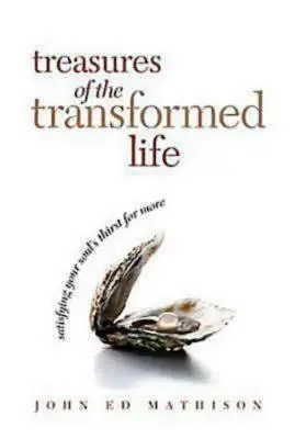 Treasures of the Transformed Life 40-dniowa książka do czytania: Zaspokajanie pragnienia duszy po więcej - Treasures of the Transformed Life 40 Day Reading Book: Satisfying Your Soul's Thirst for More
