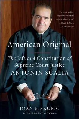 Amerykański oryginał: Życie i konstytucja sędziego Sądu Najwyższego Antonina Scalii - American Original: The Life and Constitution of Supreme Court Justice Antonin Scalia