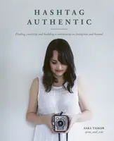 Hashtag Authentic: Odnajdywanie kreatywności i budowanie społeczności na Instagramie i nie tylko - Hashtag Authentic: Finding Creativity and Building a Community on Instagram and Beyond