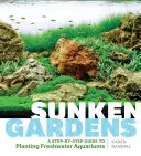 Zatopione ogrody: Przewodnik krok po kroku po sadzeniu akwariów słodkowodnych - Sunken Gardens: A Step-By-Step Guide to Planting Freshwater Aquariums