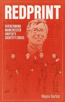 Redprint: Przezwyciężenie kryzysu tożsamości Manchesteru United - Redprint: Overcoming Manchester United's Identity Crisis