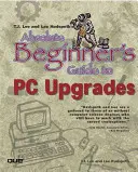 T.J. Lee i Lee Hudspeth: Przewodnik dla początkujących po modernizacji komputerów PC - T.J. Lee and Lee Hudspeth's Absolute Beginner's Guide to PC Upgrades