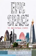 Epic Space: Dzienniki architektoniczne - Epic Space: The Architectural Diaries