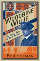 Woodbine Willie: niedoceniony bohater pierwszej wojny światowej - Woodbine Willie: An Unsung Hero of World War One