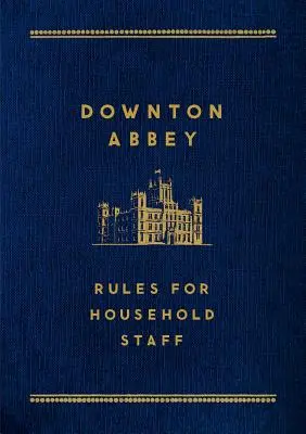 Downton Abbey: Zasady dla personelu gospodarstwa domowego - Downton Abbey: Rules for Household Staff