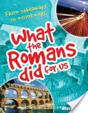 Co Rzymianie zrobili dla nas - od jedzenia na wynos po autostrady (wiek 7-8 lat) - What the Romans did for us - From takeaways to motorways (age 7-8)