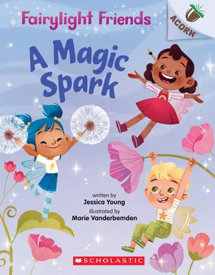 Magiczna iskra: Księga żołędzi (Fairylight Friends #1), 1 - A Magic Spark: An Acorn Book (Fairylight Friends #1), 1