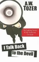 I Talk Back to the Devil: Bojowy zapał zwycięskiego chrześcijanina - I Talk Back to the Devil: The Fighting Fervor of the Victorious Christian