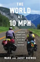 The World at 10 MPH: Mistrzowskie małżeństwo prowadzi do 3-letniej 33 523-milowej rowerowej przygody - The World at 10 MPH: A Masterful Prenup Leads to a 3-Year 33,523-Mile Bicycle Adventure