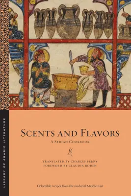 Zapachy i smaki: Syryjska książka kucharska - Scents and Flavors: A Syrian Cookbook