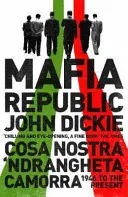 Republika mafijna: Kryminalna klątwa Włoch. Cosa Nostra, 'Ndrangheta i Camorra od 1946 roku do współczesności - Mafia Republic: Italy's Criminal Curse. Cosa Nostra, 'Ndrangheta and Camorra from 1946 to the Present