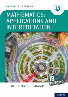 Oxford IB Diploma Programme: IB Prepared: Zastosowania i interpretacja matematyki - Oxford IB Diploma Programme: IB Prepared: Mathematics applications and interpretation