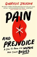 Ból i uprzedzenie - wezwanie do walki o kobiety i ich ciała - Pain and Prejudice - A call to arms for women and their bodies