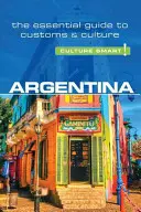 Argentyna - Culture Smart, tom 61: Niezbędny przewodnik po zwyczajach i kulturze - Argentina - Culture Smart!, Volume 61: The Essential Guide to Customs & Culture