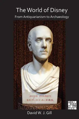 Świat Disneya: Od antykwariatu do archeologii - The World of Disney: From Antiquarianism to Archaeology