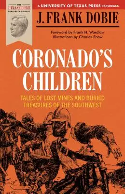 Dzieci Coronado: Opowieści o zaginionych kopalniach i zakopanych skarbach południowego zachodu - Coronado's Children: Tales of Lost Mines and Buried Treasures of the Southwest