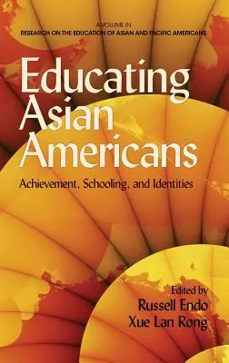 Edukacja Amerykanów pochodzenia azjatyckiego: Osiągnięcia, szkolnictwo i tożsamość (Hc) - Educating Asian Americans: Achievement, Schooling, and Identities (Hc)