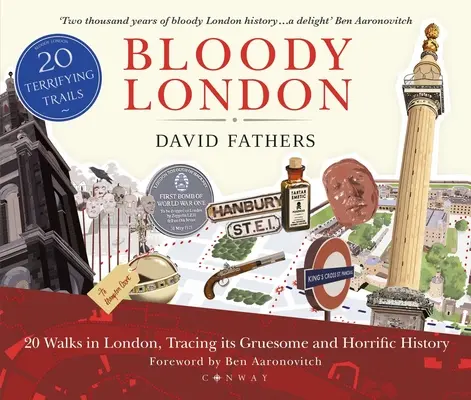 Krwawy Londyn: 20 spacerów po Londynie, biorąc pod uwagę jego makabryczną i przerażającą historię - Bloody London: 20 Walks in London, Taking in Its Gruesome and Horrific History