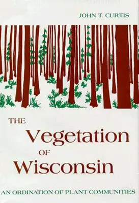 Roślinność Wisconsin: Porządkowanie zbiorowisk roślinnych - Vegetation of Wisconsin: An Ordination of Plant Communities