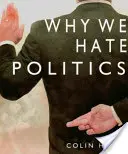 Dlaczego nienawidzimy polityki - Why We Hate Politics