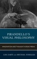 Filozofia wizualna Pirandella: Wyobraźnia i myśl w mediach - Pirandello's Visual Philosophy: Imagination and Thought across Media