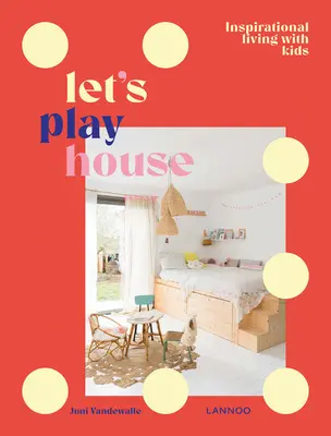 Let's Play House: Stylowe życie z dziećmi - Let's Play House: Stylish Living with Kids