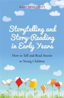 Opowiadanie i czytanie historii we wczesnym dzieciństwie: Jak opowiadać i czytać historie małym dzieciom? - Storytelling and Story-Reading in Early Years: How to Tell and Read Stories to Young Children
