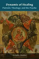 Dynamika uzdrawiania: Teologia patrystyczna i psyche - Dynamis of Healing: Patristic Theology and the Psyche