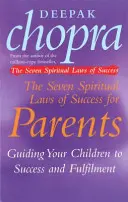 Siedem duchowych praw sukcesu dla rodziców - jak poprowadzić swoje dzieci do sukcesu i spełnienia - Seven Spiritual Laws Of Success For Parents - Guiding your Children to success and Fulfilment