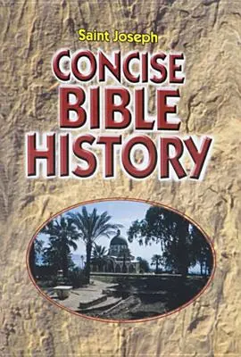 Zwięzła historia Biblii: Jasny i czytelny opis historii zbawienia N - Concise Bible History: A Clear and Readable Account of the History of Salvatio N