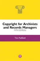 Prawo autorskie dla archiwistów i osób zarządzających dokumentacją, wydanie piąte - Copyright for Archivists and Records Managers, Fifth Edition